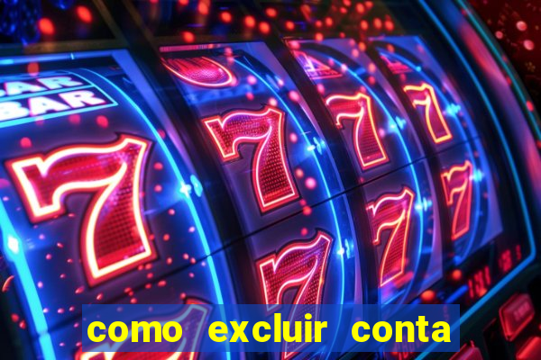 como excluir conta de jogos de aposta